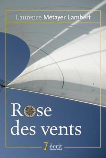 Couverture du livre « Rose des vents » de Metayer Lam Laurence aux éditions 7 Ecrit