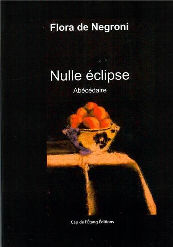 Couverture du livre « Nulle éclipse, Abécédaire » de Flora De Negroni aux éditions Cap De L'etang