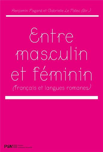 Couverture du livre « Entre masculin et féminin : français et langues romanes » de Benjamin Fagard et Gabrielle Le Tallec aux éditions Presses De La Sorbonne Nouvelle