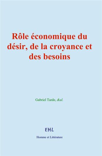 Couverture du livre « Rôle économique du désir, de la croyance et des besoins » de  aux éditions Homme Et Litterature