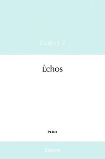 Couverture du livre « Echos » de L Z Guido aux éditions Edilivre