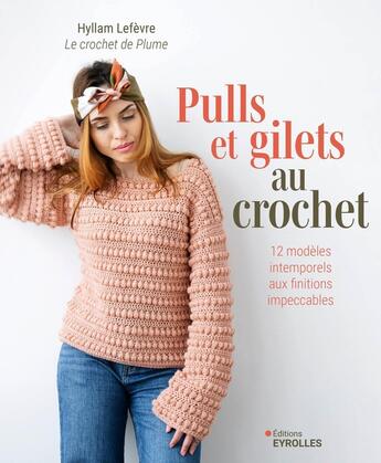 Couverture du livre « Pulls et gilets au crochet : 12 modèles intemporels aux finitions impeccables » de Hyllam Lefevre aux éditions Eyrolles