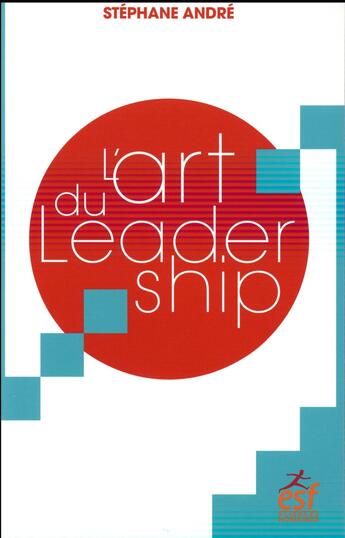 Couverture du livre « L'art du leadership » de Stephane Andre aux éditions Esf