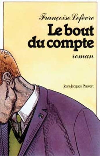 Couverture du livre « Le Bout du compte » de Francoise Lefevre aux éditions Pauvert