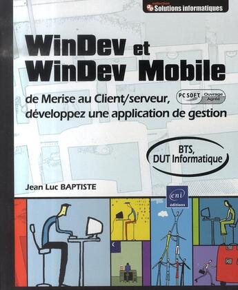 Couverture du livre « Windev et windev mobile ; de merise au client/serveur, devoloppez une application (agréé par pc soft » de Jean-Luc Baptiste aux éditions Eni