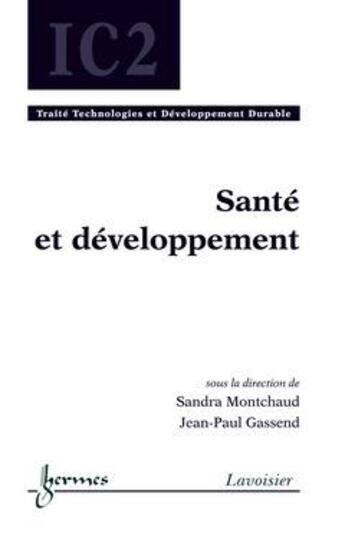 Couverture du livre « Santé et développement traité technologies et développement durable IC2 » de Sandra Montchaud aux éditions Hermes Science Publications