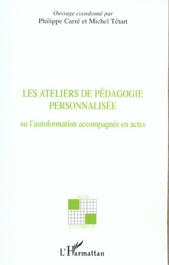 Couverture du livre « LES ATELIERS DE PEDAGOGIE PERSONNALISEE : Ou l'autoformation accompagnée en actes » de Philippe Carre et Michel Tetard aux éditions L'harmattan