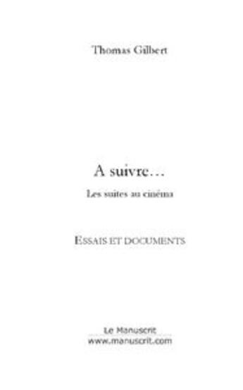 Couverture du livre « À suivre... (les suites au cinéma) » de Thomas Gilbert aux éditions Editions Le Manuscrit