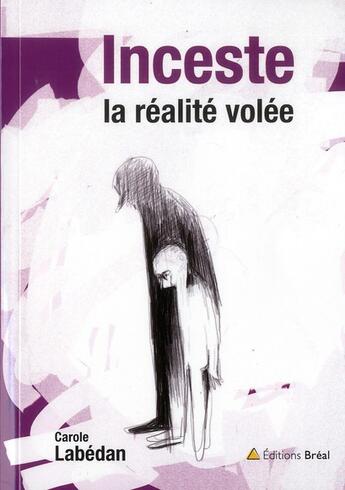 Couverture du livre « Inceste, la realite volee » de Labedan Carole aux éditions Breal