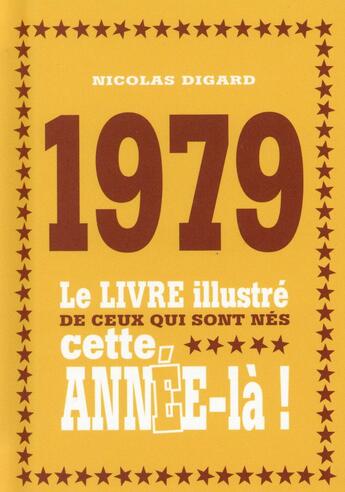 Couverture du livre « 1979 ; le livre illustré de ceux qui sont nés cette année-là ! » de Nicolas Digard aux éditions First