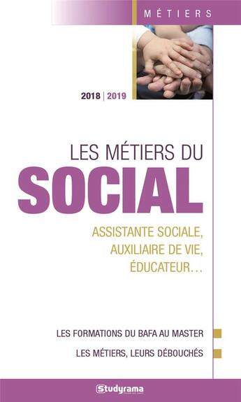 Couverture du livre « Les métiers du social ; assistante sociale, auxiliaire de vie, éducateur... (édition 2018/2019) » de  aux éditions Studyrama