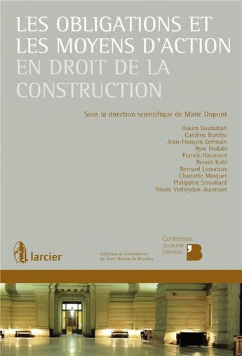 Couverture du livre « Les obligations et les moyens d'action en droit de la construction » de Marie Dupont et Collectif aux éditions Larcier