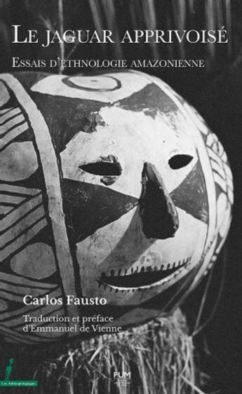 Couverture du livre « Le jaguar apprivoisé : Essais d'ethnologie amazonienne » de Carlos Fausto aux éditions Pu Du Midi