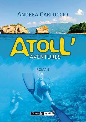 Couverture du livre « Atoll'aventures » de Andrea Carluccio aux éditions Elzevir