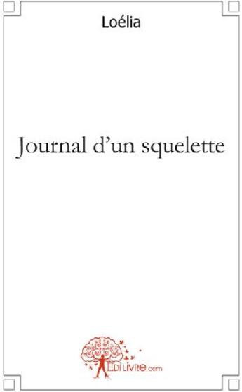 Couverture du livre « Journal d'un squelette » de Loelia aux éditions Edilivre