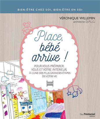 Couverture du livre « Place, bébé arrive ! » de Veronique Willemin aux éditions Guy Trédaniel