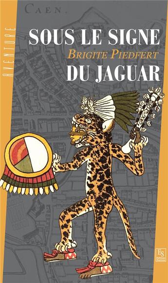 Couverture du livre « Sous le signe du jaguar » de Brigite Piedfert aux éditions Editions Sutton