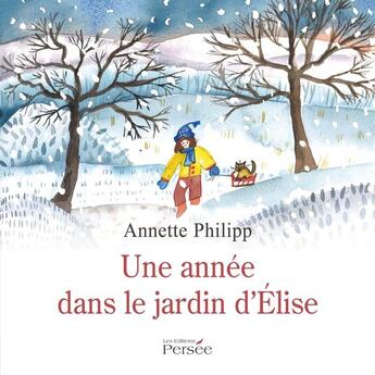 Couverture du livre « Une année dans le jardin d'Elise » de Annette Philipp aux éditions Persee