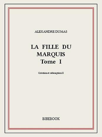 Couverture du livre « La fille du marquis t.1 » de Alexandre Dumas aux éditions Bibebook