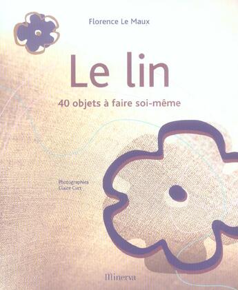 Couverture du livre « Lin. 40 Objets A Faire Soi-Meme (Le) » de Le Maux/Curt aux éditions La Martiniere