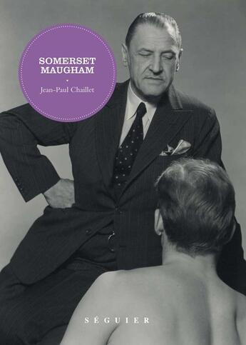 Couverture du livre « Somerset Maugham » de Jean-Paul Chaillet aux éditions Seguier