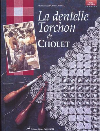Couverture du livre « La dentelle torchon de Cholet » de Martine Piveteau et Mick Fouriscot aux éditions Editions Carpentier