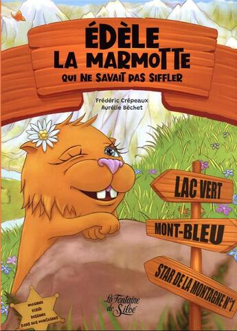 Couverture du livre « Edèle la marmotte qui ne savait pas siffler » de Aurelie Bechet et Frederic Crepeaux aux éditions La Fontaine De Siloe