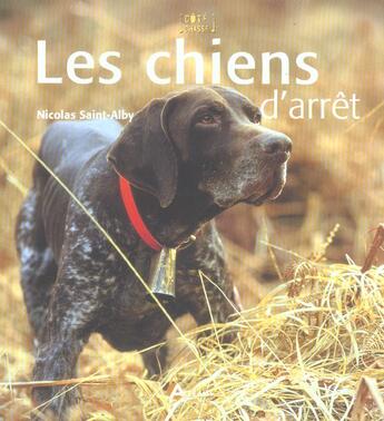Couverture du livre « Chiens D Arret (Les) » de Nicolas Saint-Alby aux éditions Artemis