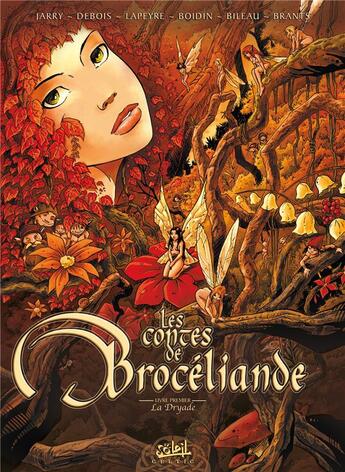 Couverture du livre « Les contes de Brocéliande Tome 1 ; la dryade » de Guillaume Lapeyre et Marc-Antoine Boidin et Elsa Brants et Francois Debois et Nicolas Jarry et Stephane Bileau aux éditions Soleil