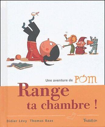 Couverture du livre « Range ta chambre ! » de Levy/Baas aux éditions Tourbillon