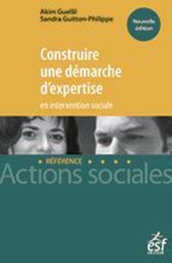 Couverture du livre « Construire une démarche d'expertise en intervention sociale » de Akim Guellil aux éditions Esf Social