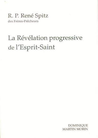 Couverture du livre « La révélation progressive de l'Esprit-Saint » de R. Spitz (O.P) aux éditions Dominique Martin Morin