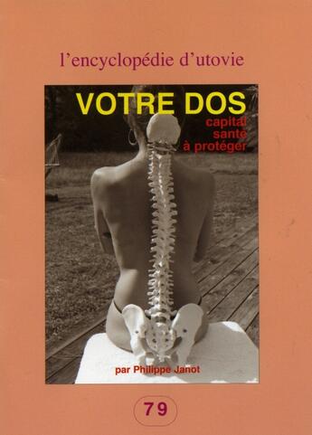 Couverture du livre « Votre dos ; capital santé à protéger » de Philippe Janot aux éditions Utovie