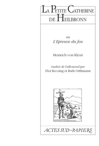 Couverture du livre « La petite catherine de heilbronn ou l'epreuve du feu » de Heinrich Von Kleist aux éditions Actes Sud