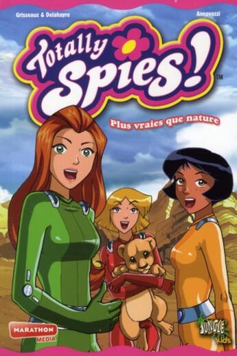 Couverture du livre « Totally spies - poche t4 plus vraies que nature » de Grisseaux/Delahayre/ aux éditions Casterman