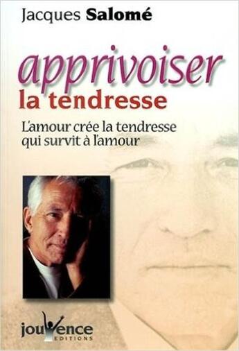 Couverture du livre « N 1 apprivoiser la tendresse » de Jacques Salome aux éditions Jouvence