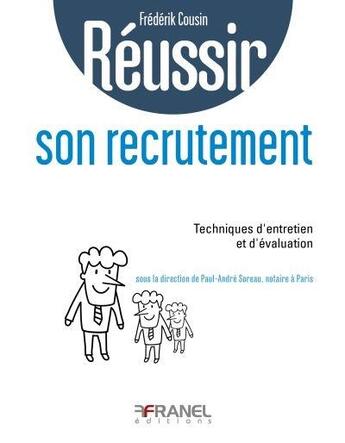 Couverture du livre « Réussir : son recrutement ; techniques d'entretien et d'évaluation » de Cousin Frederik et Paul-Andre Soreau aux éditions Arnaud Franel