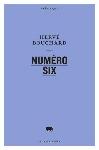 Couverture du livre « Numero six » de Herve Bouchard aux éditions Le Quartanier