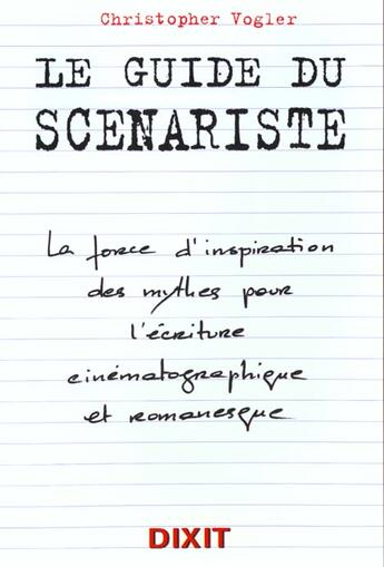 Couverture du livre « Le Guide Du Scenariste » de Christopher Vogler aux éditions Dixit