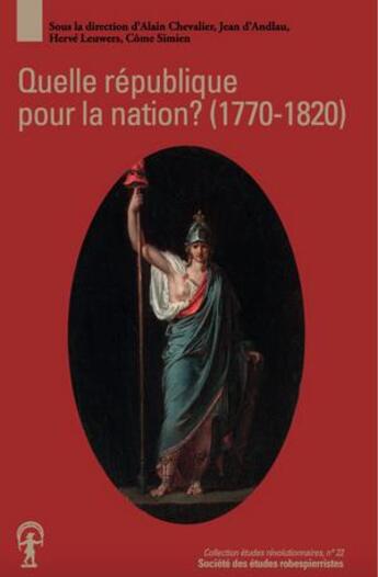 Couverture du livre « Quelle République pour la nation ? Projets républicains et Révolution française (1770-1820) » de Herve Leuwers et Come Simien et Alain Chevalier et Jean D' Andlau aux éditions Cths Edition