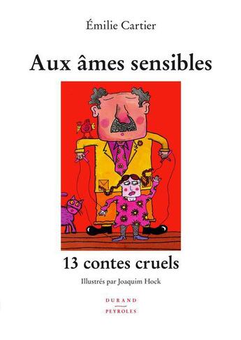 Couverture du livre « Aux ames sensibles - 13 contes cruels » de Emilie Carttier aux éditions Durand Peyroles