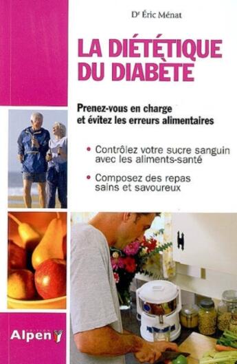 Couverture du livre « La diététique du diabète ; prenez-vous en charge et évitez les erreurs alimentaires » de Eric Menat aux éditions Alpen