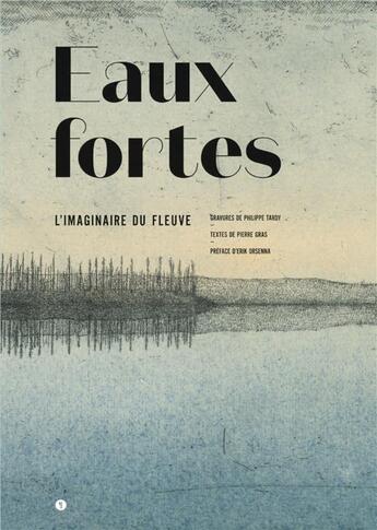 Couverture du livre « Eaux fortes ; l'imaginaire du fleuve » de Pierre Gras et Philippe Tardy aux éditions Libel