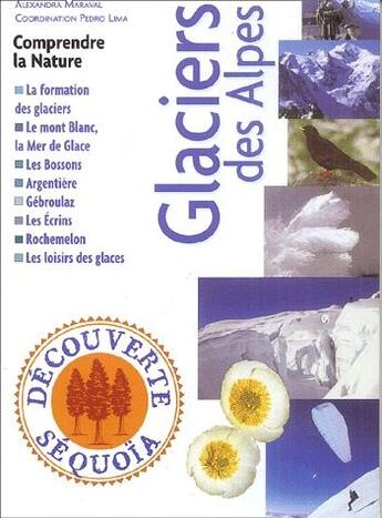 Couverture du livre « Glacier des Alpes ; comprendre la nature » de Pedro Lima et Alexandra Maraval aux éditions Sequoia