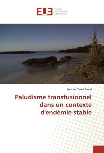 Couverture du livre « Paludisme transfusionnel dans un contexte d'endemie stable » de Yaovi Anani Ludovic aux éditions Editions Universitaires Europeennes