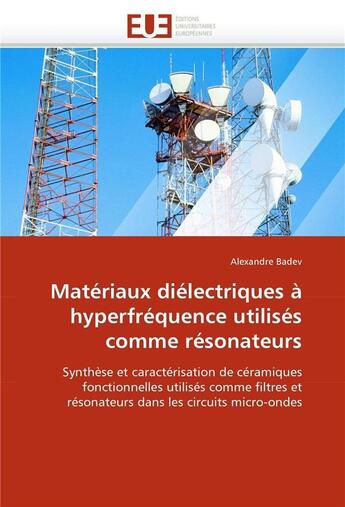 Couverture du livre « Materiaux dielectriques a hyperfrequence utilises comme resonateurs » de Badev Alexandre aux éditions Editions Universitaires Europeennes