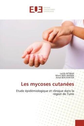 Couverture du livre « Les mycoses cutanees - etude epidemiologique et clinique dans la region de tunis » de Mtibaa/Ben Amara aux éditions Editions Universitaires Europeennes