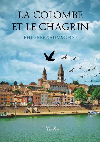 Couverture du livre « La colombe et le chagrin » de Philippe Sauvageot aux éditions Baudelaire