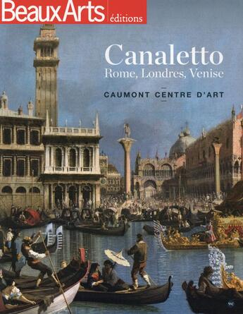 Couverture du livre « Beaux Arts Magazine ; Canaletto, Le Triomphe De La Lumière » de  aux éditions Beaux Arts Editions