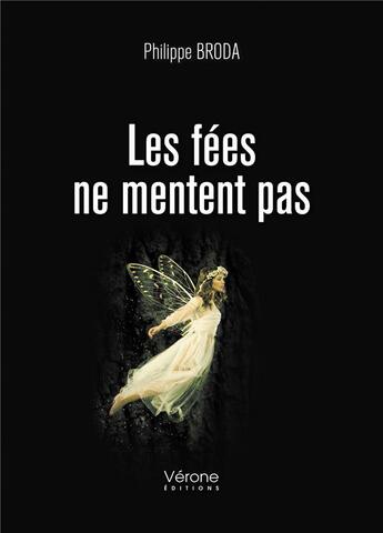 Couverture du livre « Les fées ne mentent pas » de Philippe Broda aux éditions Verone